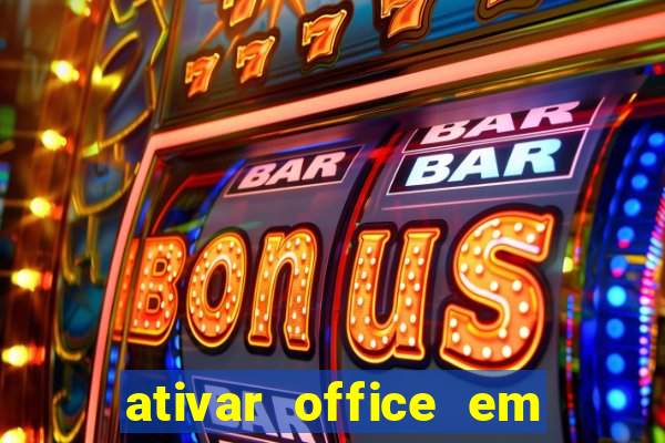 ativar office em 30 segundos